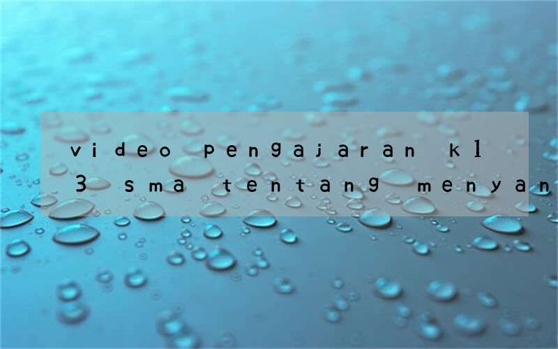 video pengajaran k13 sma tentang menyanyi bahasa inggris